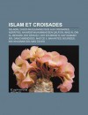 Islam Et Croisades: Saladin, Chefs Musulmans Face Aux Croisades, Niz Rites, An-N Sir Muhammad Ben Qal ' N, Imad Al-Din Al-Isfahani - Source Wikipedia