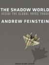 The Shadow World: Inside the Global Arms Trade - Andrew Feinstein, Gildart Jackson