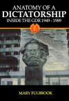 Anatomy of a Dictatorship: Inside the GDR, 1949-1989 - Mary Fulbrook