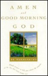 Amen And Good Morning, God: A Book Of Morning Prayers - Jo Huddleston, Jo Huddelston