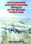 Hertfordshire and Bedfordshire Airfields in the Second World War - Graham Smith