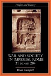 Warfare and Society in Imperial Rome, C. 31 BC-Ad 280 - Brian Campbell, Campbell, Brian Campbell, Brian