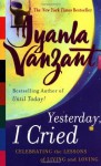 Yesterday, I Cried: Celebrating the Lessons of Living and Loving - Iyanla Vanzant