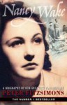 Nancy Wake: a biography of our greatest war heroine - Peter FitzSimons