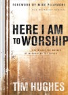 Here I Am to Worship - Tim Hughes, Mike Pilavachi