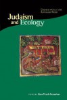 Judaism and Ecology: Created World and Revealed Word - Hava Tirosh-Rothschild, Eliezer Diamond, Evan Eisenberg