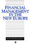 Financial Management in the New Europe - Morten Balling