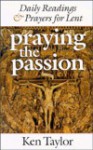 Praying the Passion - Ken Taylor