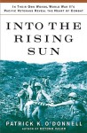 Into the Rising Sun: In Their Own Words, World War II's Pacific Veteran - Patrick K. O'Donnell