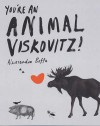 You're an Animal Viskovitz - Alessandro Boffa