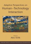 Adaptive Perspectives on Human-Technology Interaction: Methods and Models for Cognitive Engineering and Human-Computer Interaction - Alex Kirlik