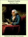 Benjamin Franklin - Paul Elmer More