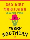 Red-Dirt Marijuana: and Other Tastes - Terry Southern