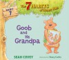 Goob and His Grandpa: Habit 7 (with audio recording) - Sean Covey, Stacy Curtis