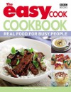 The Easy Cook Cookbook: Real food for busy people - Sarah Giles