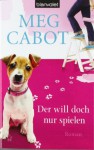 Der will doch nur spielen - Meg Cabot, Claudia Geng