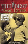 The Best of Sean Patrick: Memories of Growing Up Catholic - Sean Patrick