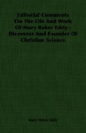 Editorial Comments on the Life and Work of Mary Baker Eddy - Dicoverer and Founder of Christian Science - Mary Baker Eddy