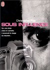 Sous influence - Christopher Pike, Geneviève Blattmann