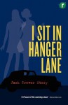 I Sit in Hanger Lane - Jack Trevor Story