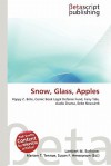 Snow, Glass, Apples - Lambert M. Surhone, Susan F. Marseken