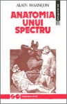 Anatomia unui spectru - Alain Besançon, Mona Antohi, Sorin Antohi