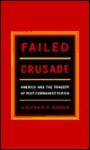 Failed Crusade: America And The Tragedy Of Post Communist Russia - Stephen F. Cohen