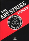 The Art Strike Papers and Neoist Manifestos: The Years Without Art, 1990-1993 - Stewart Home