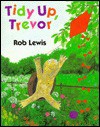 Tidy Up, Trevor - Rob Lewis