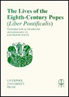 The Lives Of The Eighth Century Popes (Liber Pontificalis): The Ancient Biographies Of Nine Popes From Ad 715 To Ad 817 - Raymond E. Davis