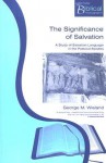 The Significance of Salvation: A Study of Salvation Language in the Pastoral Epistles - George M. Wieland