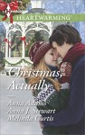 Christmas, Actually: The Christmas GiftThe Christmas WishThe Christmas Date - Anna Adams, Anna J. Stewart, Melinda Curtis