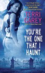 You're the One that I Haunt - Terri Garey