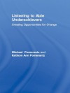 Listening to Able Underachievers: Creating Opportunities for Change (NACE/Fulton Publication) - Michael Pomerantz, Kathryn Ann Pomerantz