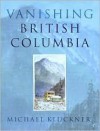 Vanishing British Columbia - Michael Kluckner