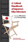 A Critical Handbook of Japanese Film Directors: From the Silent Era to the Present Day - Alexander Jacoby, Donald Richie