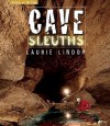 Cave Sleuths - Laurie Lindop