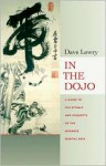 In the Dojo: A Guide to the Rituals and Etiquette of the Japanese Martial Arts - Dave Lowry