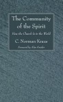 The Community of the Spirit: How the Church Is in the World - C. Norman Kraus