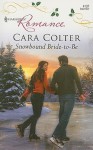 Snowbound Bride To Be (Harlequin Romance) - Cara Colter