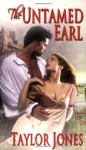 The Untamed Earl - Taylor Jones