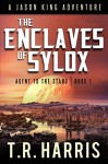 The Enclaves of Sylox: Jason King: Agent to the Stars - Book One (Jason King - Agent to the Stars 1) - T.R. Harris