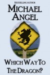 Which Way to the Dragon - Michael Angel