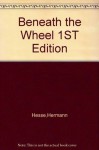 Beneath the Wheel 1ST Edition - Hermann Hesse