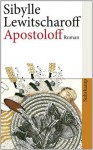 Apostoloff: Roman (suhrkamp taschenbuch) (German Edition) - Sibylle Lewitscharoff