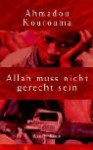 Allah Muss Nicht Gerecht Sein - Ahmadou Kourouma, Sabine Herting