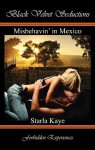 Misbehavin' in Mexico - Starla Kaye