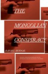 The Mongolian Conspiracy - Rafael Bernal, Katherine Silver, Francisco Goldman
