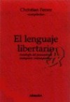 El lenguaje libertario. Antología del pensamiento anarquista contemporáneo. - Ferrer, Christian