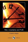 Risk, Uncertainty and Profit (Dodo Press) - Frank H. Knight